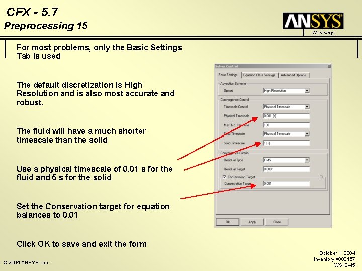 CFX - 5. 7 Preprocessing 15 Workshop For most problems, only the Basic Settings