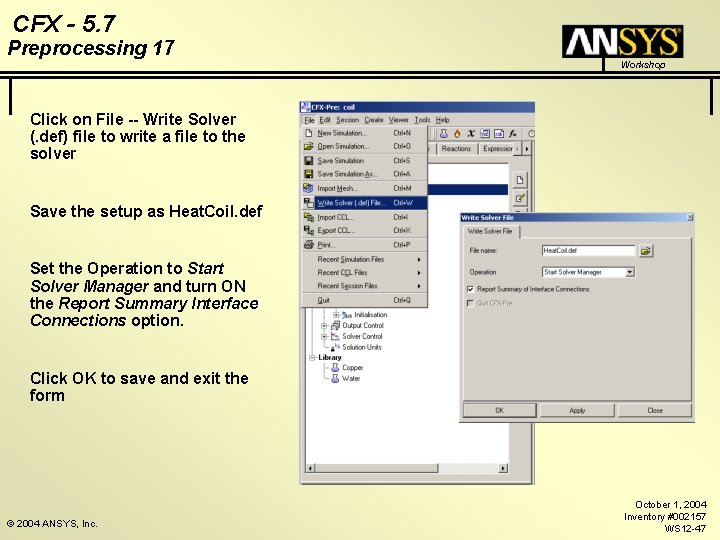 CFX - 5. 7 Preprocessing 17 Workshop Click on File -- Write Solver (.