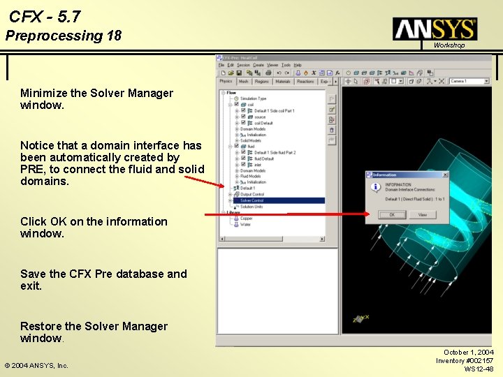 CFX - 5. 7 Preprocessing 18 Workshop Minimize the Solver Manager window. Notice that