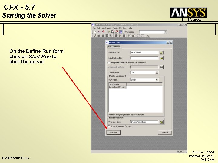 CFX - 5. 7 Starting the Solver Workshop On the Define Run form click