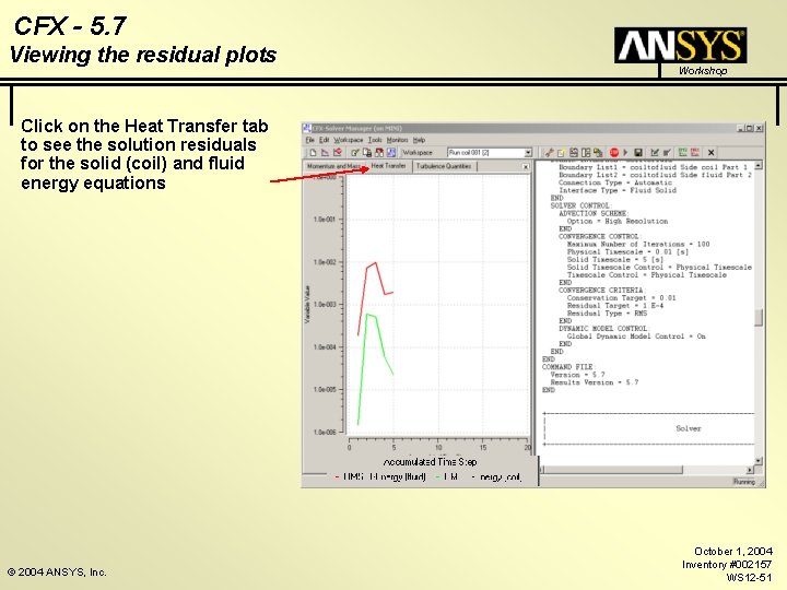 CFX - 5. 7 Viewing the residual plots Workshop Click on the Heat Transfer