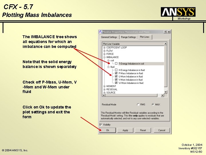 CFX - 5. 7 Plotting Mass Imbalances Workshop The IMBALANCE tree shows all equations