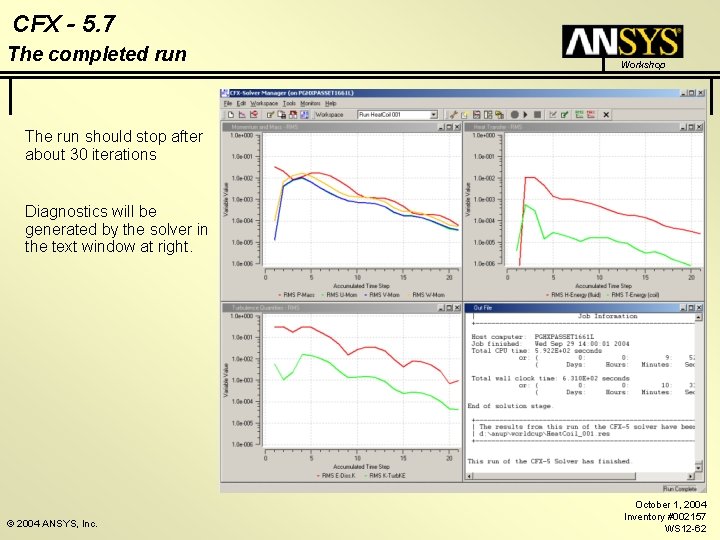 CFX - 5. 7 The completed run Workshop The run should stop after about