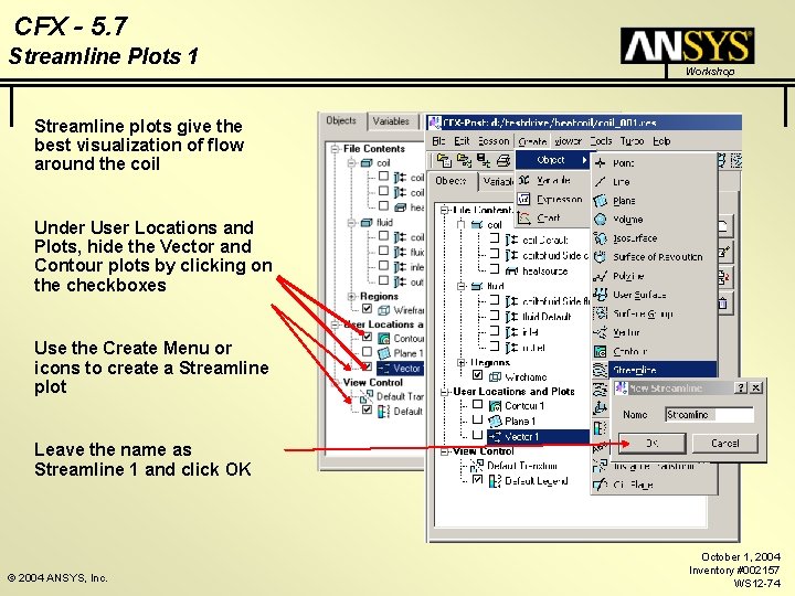 CFX - 5. 7 Streamline Plots 1 Workshop Streamline plots give the best visualization