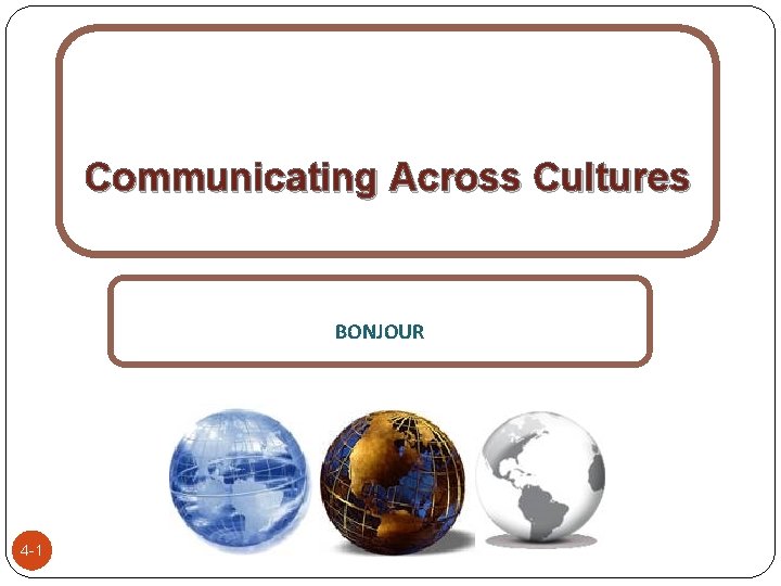 Communicating Across Cultures BONJOUR 4 -1 