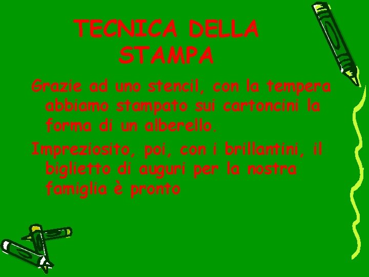 TECNICA DELLA STAMPA Grazie ad uno stencil, con la tempera abbiamo stampato sui cartoncini