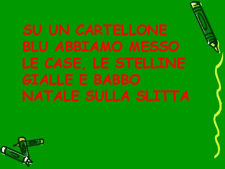 SU UN CARTELLONE BLU ABBIAMO MESSO LE CASE, LE STELLINE GIALLE E BABBO NATALE