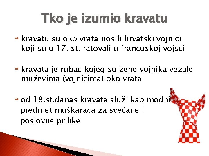 Tko je izumio kravatu su oko vrata nosili hrvatski vojnici koji su u 17. Tko je izumio kravatu su oko vrata nosili hrvatski vojnici koji su u 17.