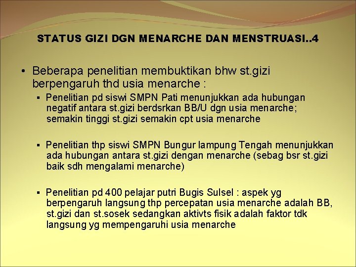 STATUS GIZI DGN MENARCHE DAN MENSTRUASI. . 4 • Beberapa penelitian membuktikan bhw st.