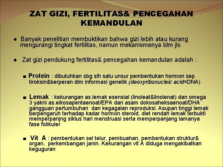 ZAT GIZI, FERTILITAS& PENCEGAHAN KEMANDULAN ● Banyak penelitian membuktikan bahwa gizi lebih atau kurang