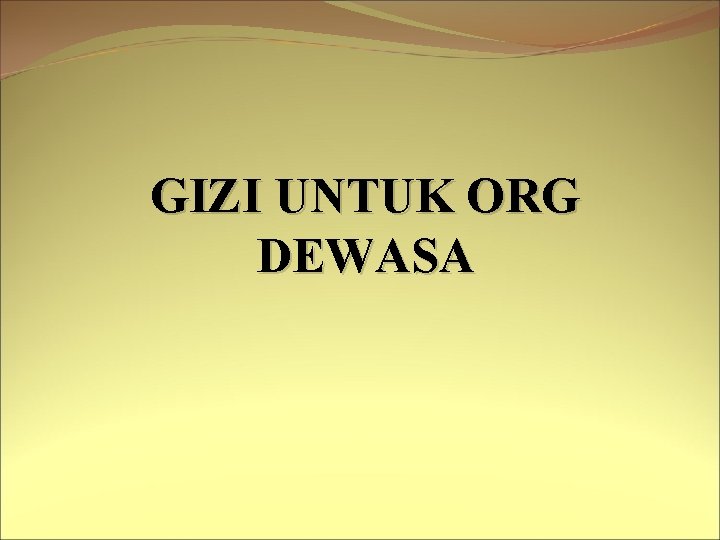 GIZI UNTUK ORG DEWASA 