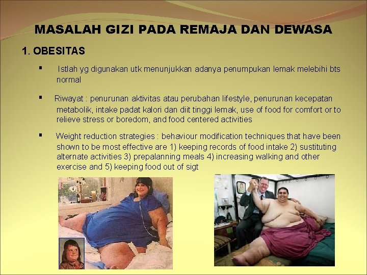 MASALAH GIZI PADA REMAJA DAN DEWASA 1. OBESITAS ▪ Istlah yg digunakan utk menunjukkan