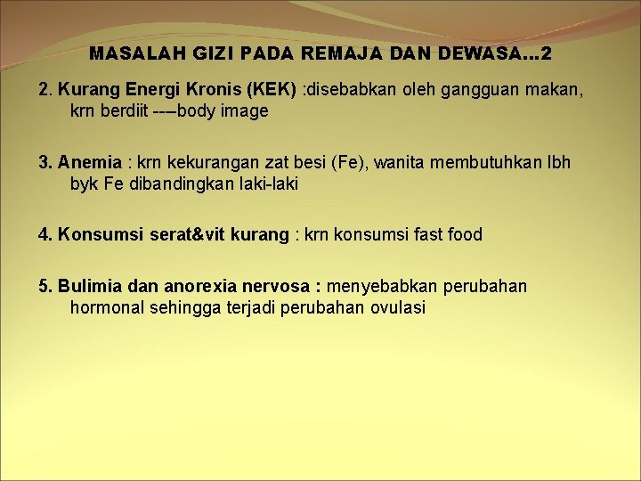 MASALAH GIZI PADA REMAJA DAN DEWASA… 2 2. Kurang Energi Kronis (KEK) : disebabkan