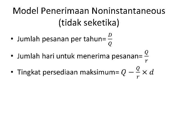 Model Penerimaan Noninstantaneous (tidak seketika) • 