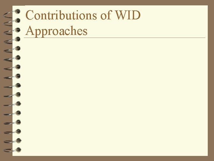 Contributions of WID Approaches 