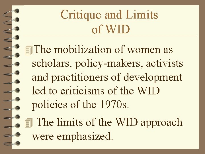 Critique and Limits of WID 4 The mobilization of women as scholars, policy-makers, activists