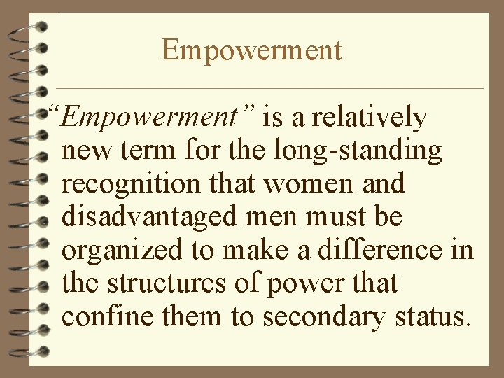 Empowerment “Empowerment” is a relatively new term for the long-standing recognition that women and