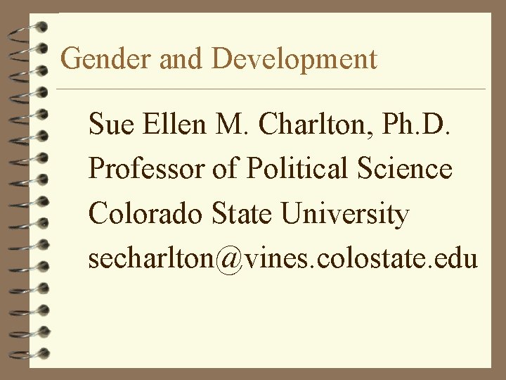 Gender and Development Sue Ellen M. Charlton, Ph. D. Professor of Political Science Colorado