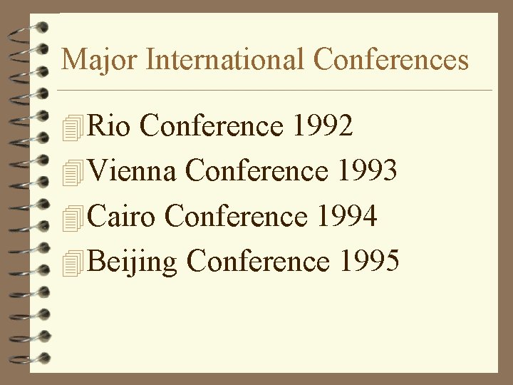 Major International Conferences 4 Rio Conference 1992 4 Vienna Conference 1993 4 Cairo Conference