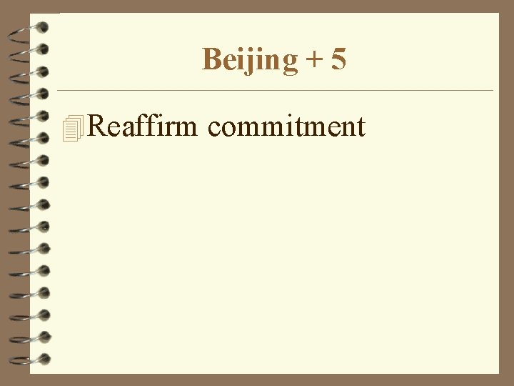 Beijing + 5 4 Reaffirm commitment 