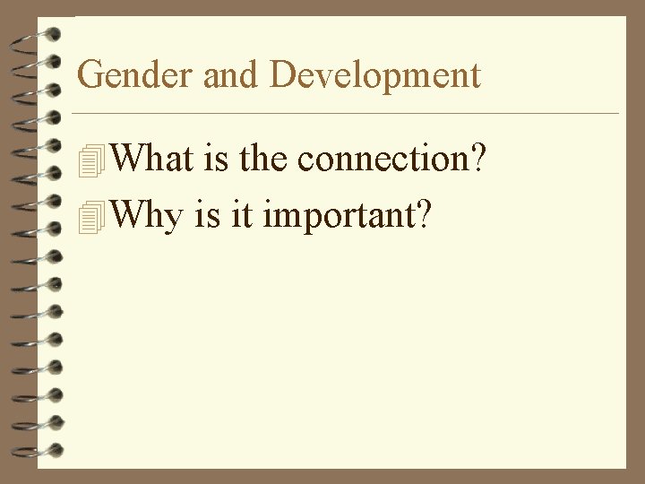 Gender and Development 4 What is the connection? 4 Why is it important? 