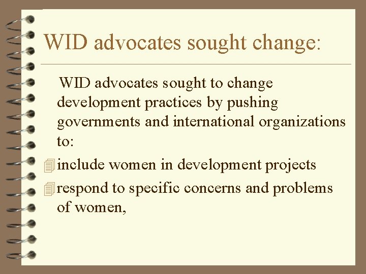 WID advocates sought change: WID advocates sought to change development practices by pushing governments