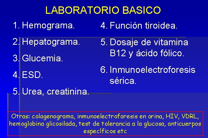 LABORATORIO BASICO 1. Hemograma. 4. Función tiroidea. 2. Hepatograma. 5. Dosaje de vitamina B