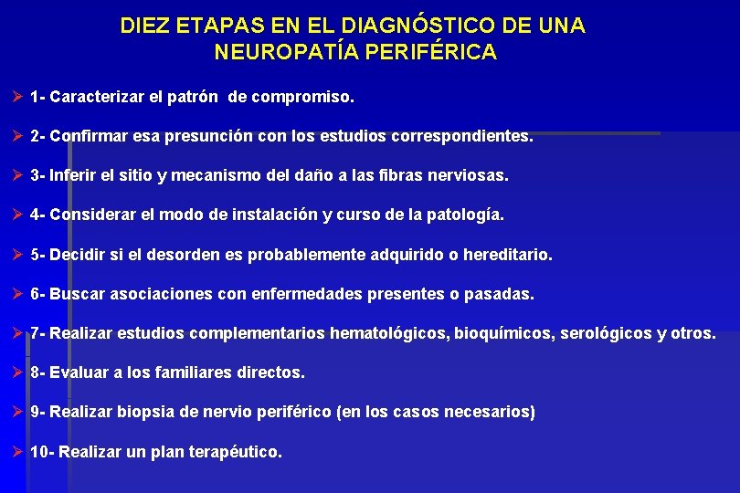 DIEZ ETAPAS EN EL DIAGNÓSTICO DE UNA NEUROPATÍA PERIFÉRICA Ø 1 - Caracterizar el