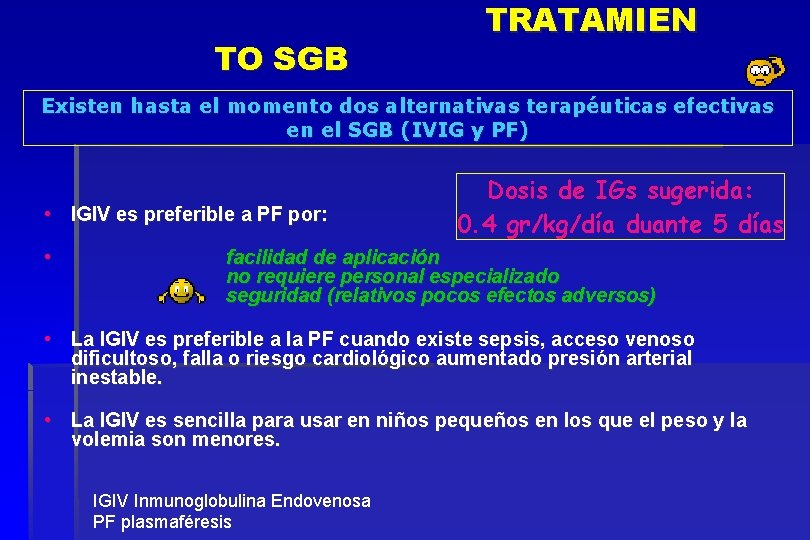 TO SGB TRATAMIEN Existen hasta el momento dos alternativas terapéuticas efectivas en el SGB