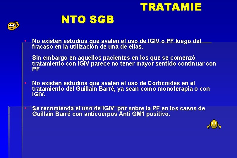 NTO SGB TRATAMIE • No existen estudios que avalen el uso de IGIV o