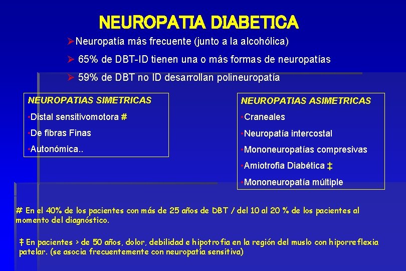 NEUROPATIA DIABETICA ØNeuropatía más frecuente (junto a la alcohólica) Ø 65% de DBT-ID tienen