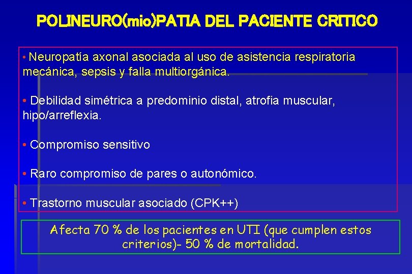 POLINEURO(mio)PATIA DEL PACIENTE CRITICO • Neuropatía axonal asociada al uso de asistencia respiratoria mecánica,