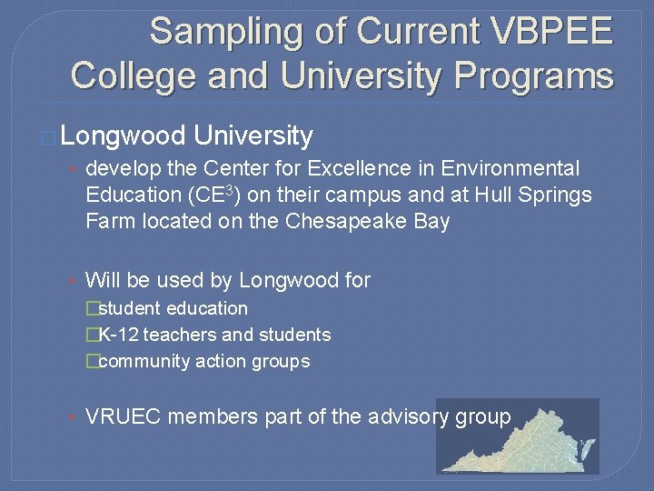 Sampling of Current VBPEE College and University Programs � Longwood University • develop the