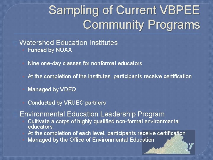 Sampling of Current VBPEE Community Programs � Watershed Education Institutes • Funded by NOAA