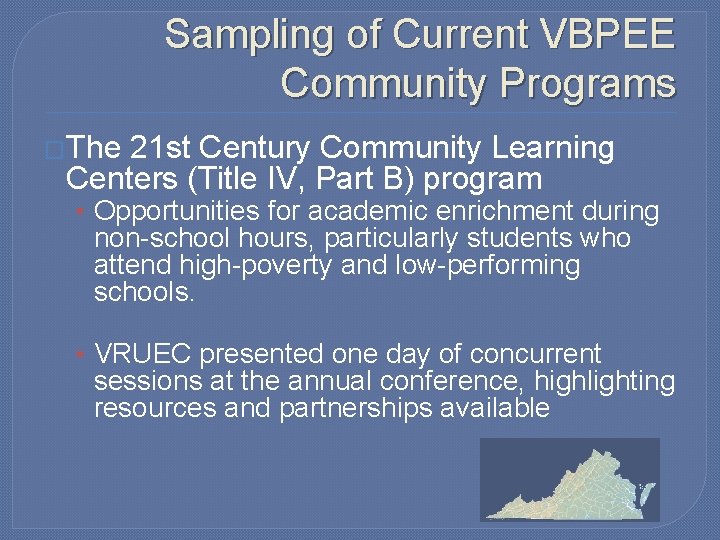 Sampling of Current VBPEE Community Programs �The 21 st Century Community Learning Centers (Title