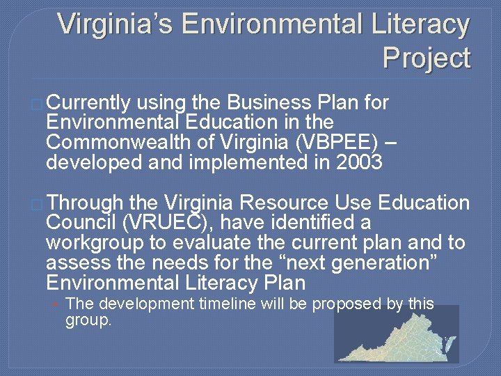 Virginia’s Environmental Literacy Project � Currently using the Business Plan for Environmental Education in