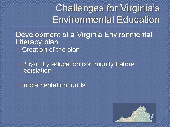 Challenges for Virginia’s Environmental Education �Development Literacy plan of a Virginia Environmental • Creation