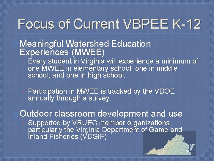 Focus of Current VBPEE K-12 � Meaningful Watershed Education Experiences (MWEE) • Every student