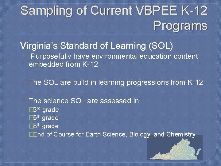 Sampling of Current VBPEE K-12 Programs � Virginia’s Standard of Learning (SOL) • Purposefully