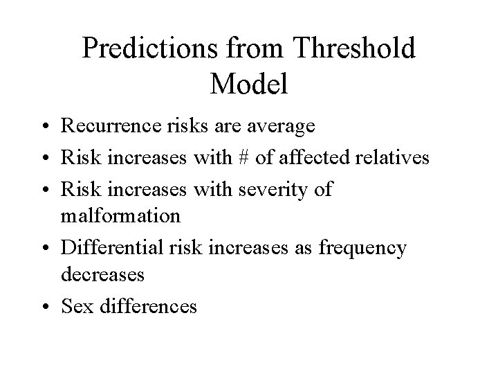 Predictions from Threshold Model • Recurrence risks are average • Risk increases with #