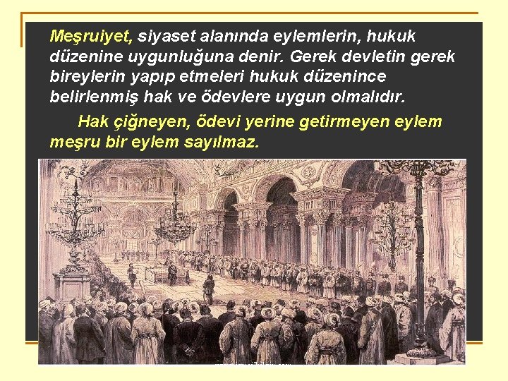 Meşruiyet, siyaset alanında eylemlerin, hukuk düzenine uygunluğuna denir. Gerek devletin gerek bireylerin yapıp etmeleri