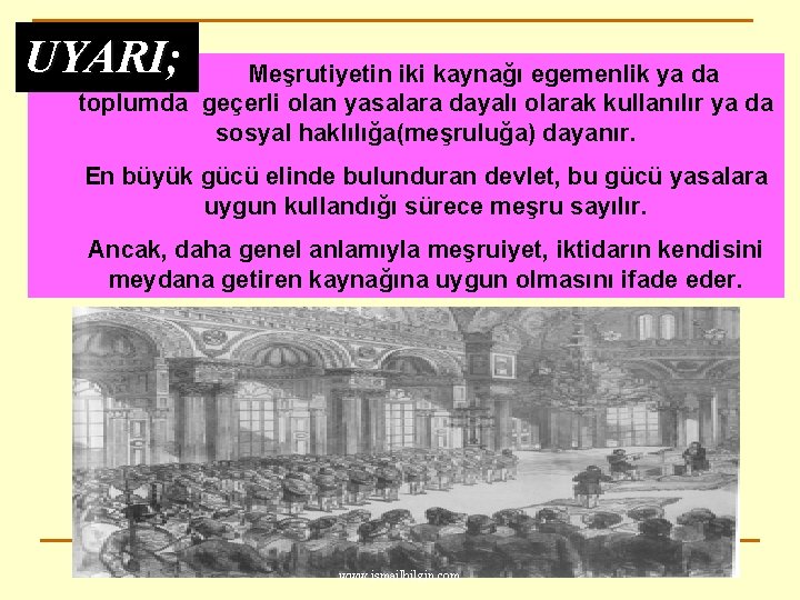 UYARI; Meşrutiyetin iki kaynağı egemenlik ya da toplumda geçerli olan yasalara dayalı olarak kullanılır