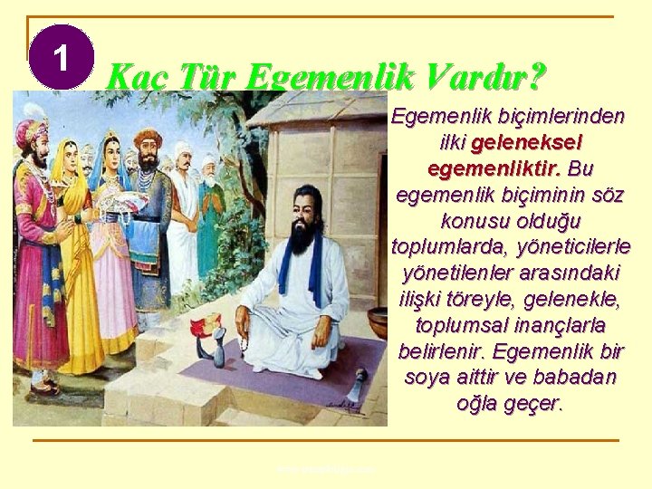 1 Kaç Tür Egemenlik Vardır? Egemenlik biçimlerinden ilki geleneksel egemenliktir. Bu egemenlik biçiminin söz