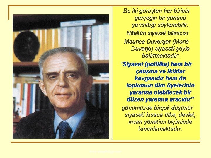 Bu iki görüşten her birinin gerçeğin bir yönünü yansıttığı söylenebilir. Nitekim siyaset bilimcisi Maurice