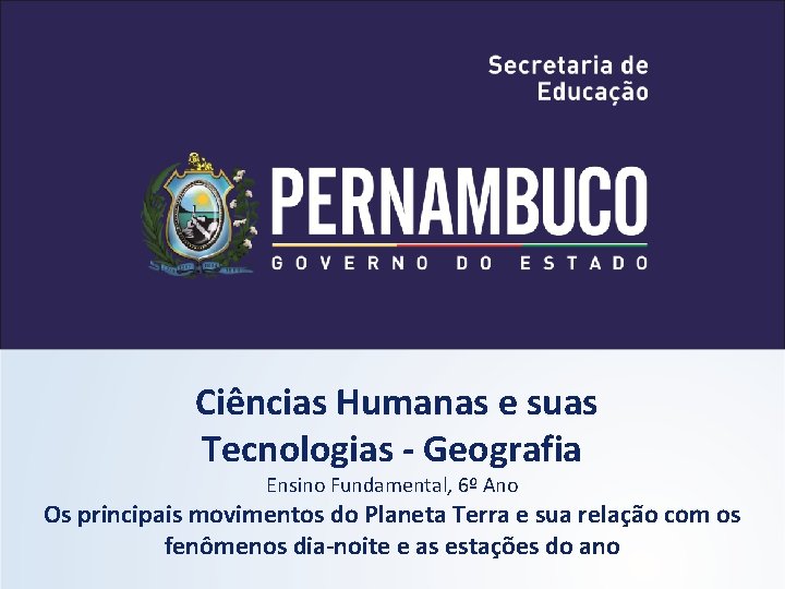 Ciências Humanas e suas Tecnologias - Geografia Ensino Fundamental, 6º Ano Os principais movimentos