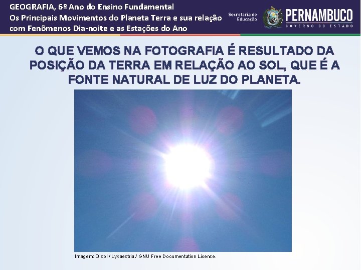 GEOGRAFIA, 6º Ano do Ensino Fundamental Os Principais Movimentos do Planeta Terra e sua