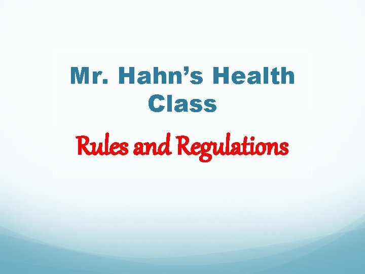 Mr. Hahn’s Health Class Rules and Regulations 