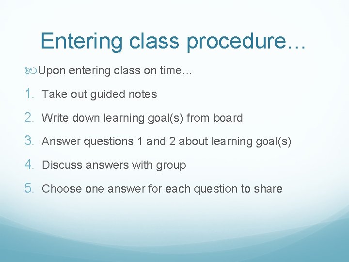 Entering class procedure… Upon entering class on time… 1. Take out guided notes 2.