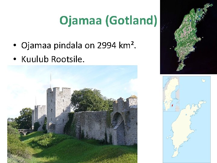 Ojamaa (Gotland) • Ojamaa pindala on 2994 km². • Kuulub Rootsile. 