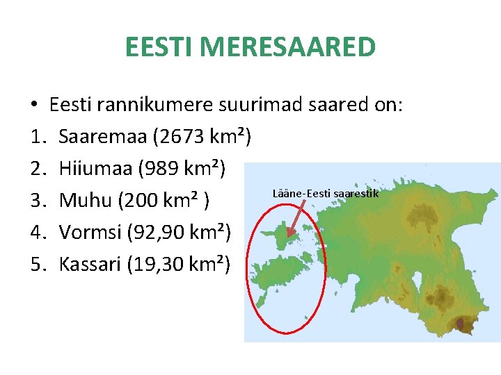 EESTI MERESAARED • Eesti rannikumere suurimad saared on: 1. Saaremaa (2673 km²) 2. Hiiumaa